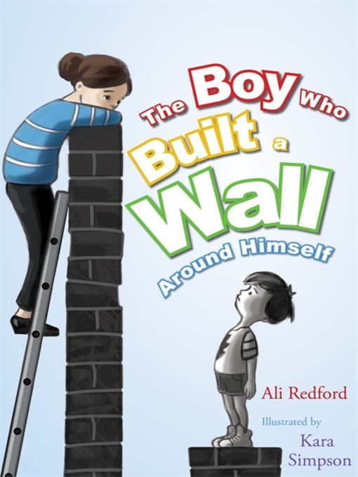 Title details for The Boy Who Built a Wall Around Himself by Kara Simpson - Available